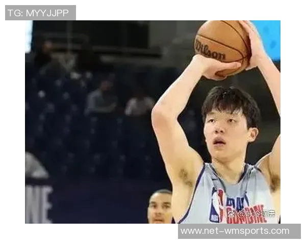 杨瀚森谈联合试训进展顺利期待各方正视差距共同进步